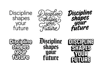 Fototapeta premium Harmonious Lettering Grid. Discipline shapes your future. Set lettering. harmonious lettering variations of the same emblematic concept (Modern minimal