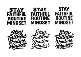 Fototapeta premium Artistic Lettering Variations. Stay faithful routine mindset. Set lettering. harmonious lettering variations of the same emblematic concept, each