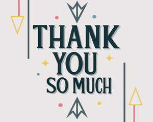 A colorful graphic design displaying the text thank you so much