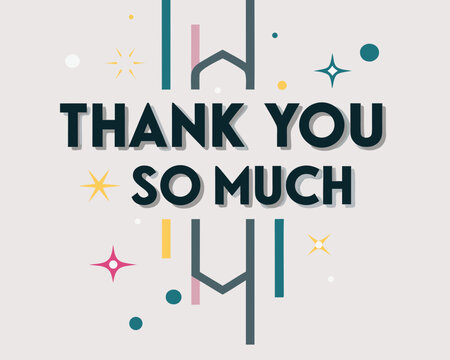 A colorful graphic displaying the text thank you so much with sparkles