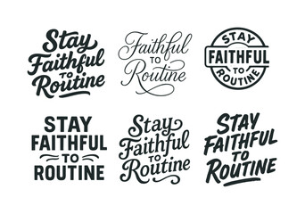 Fototapeta premium Diverse Lettering Styles. Stay faithful to routine. Set lettering. harmonious lettering variations of the same emblematic concept, each with different artistic