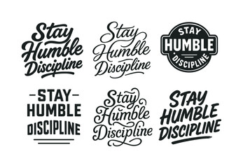 Fototapeta premium Diverse Lettering Styles. Stay humble discipline. Set lettering. harmonious lettering variations of the same emblematic concept, each with different artistic