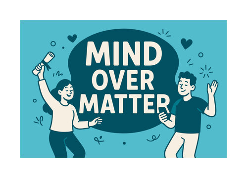 Mind Over Matter. Mind Over Matter banner, flat vector illustration, bold oversized text inside rounded blob banner, cartoon characters dancing calmly, holding
