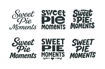 Fototapeta premium Sweet Pie Lettering. Sweet pie moments. Set lettering. harmonious lettering variations of the same emblematic concept, each with different artistic