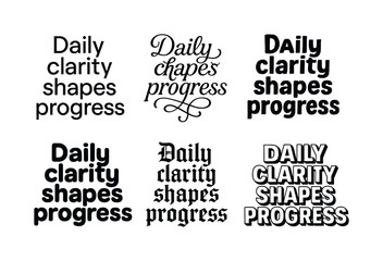 Fototapeta premium Harmonious Lettering Styles. Daily clarity shapes progress. Set lettering. harmonious lettering variations of the same emblematic concept (Modern minimal