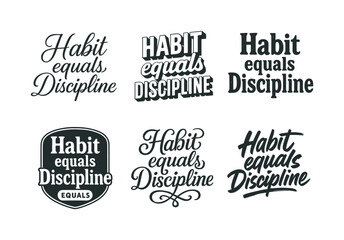 Fototapeta premium Harmonious Lettering Variations. Habit equals discipline. Set lettering. harmonious lettering variations of the same emblematic concept, each with different