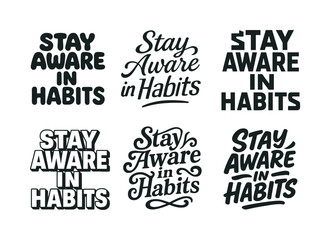 Obraz premium Harmonious Lettering Styles. Stay aware in habits. Set lettering. harmonious lettering variations of the same emblematic concept, each with different artistic