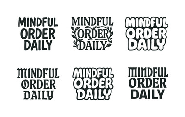 Fototapeta premium Varied Lettering Styles. Mindful order daily. Set lettering. harmonious lettering variations of the same emblematic concept, each with different artistic