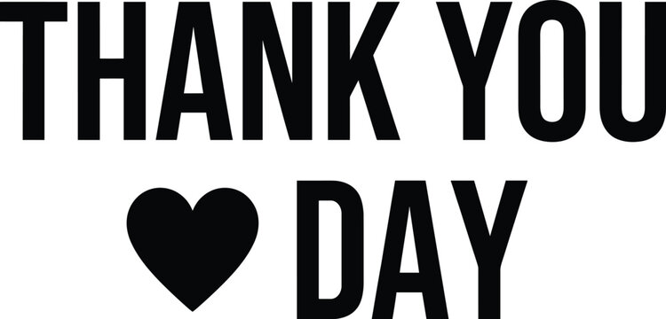 Thank You Day bold typography design with heart icon minimalist black text message isolated on white background vector illustration - Powered by Adobe