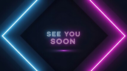 Neon sign with see you soon text on dark background with blue and pink lights