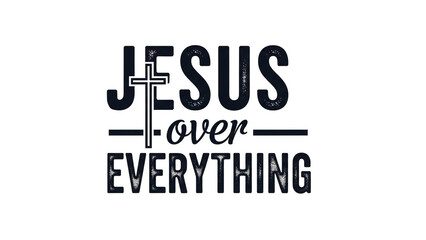 JESUS Over EVERYTHING Christian Typography with Cross, Script, and Inspirational Message
