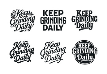 Obraz premium Diverse Lettering Styles. Keep grinding daily. Set lettering. harmonious lettering variations of the same emblematic concept, each with different artistic