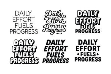 Fototapeta premium Creative Lettering Styles. Daily effort fuels progress. Set lettering. harmonious lettering variations of the same emblematic concept, each with different
