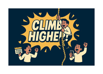 Obraz premium Climb Higher Adventure. Climb higher banner, flat vector illustration, bold oversized text inside comic burst, cartoon characters shouting and climbing a rope,