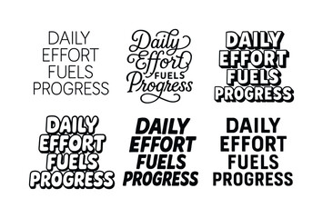 Fototapeta premium Creative Lettering Styles. Daily effort fuels progress. Set lettering. harmonious lettering variations of the same emblematic concept, each with different