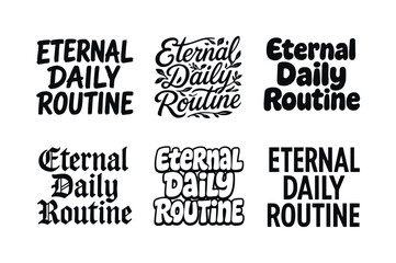 Fototapeta premium Harmonious Lettering Styles. Eternal daily routine. Set lettering. harmonious lettering variations of the same emblematic concept, each with different artistic