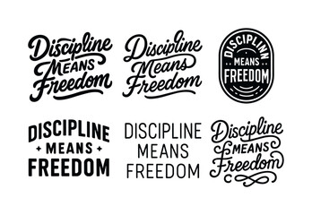 Obraz premium Harmonious Lettering Variations. Discipline means freedom. Set lettering. harmonious lettering variations of the same emblematic concept, each with different