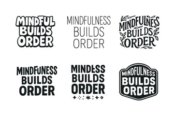 Fototapeta premium Mindfulness Lettering Variations. Mindfulness builds order. Set lettering. harmonious lettering variations of the same emblematic concept, each with different