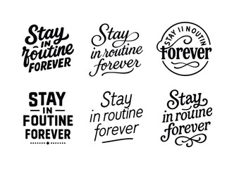 Fototapeta premium Diverse Lettering Styles. Stay in routine forever. Set lettering. harmonious lettering variations of the same emblematic concept, each with different artistic