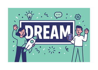 Dream Banner Celebration. Create the Dream banner, flat vector illustration, bold oversized text inside rectangular frame, cartoon characters standing and
