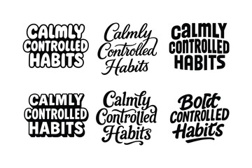 Fototapeta premium Harmonious Lettering Variations. Calmly controlled habits. Set lettering. harmonious lettering variations of the same emblematic concept, each with different
