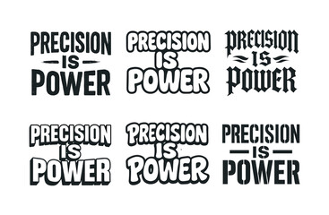 Obraz premium Creative Lettering Styles. Precision is power. Set lettering. harmonious lettering variations of the same emblematic concept, each with different artistic