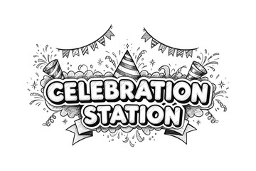 Celebration station with festive lettering art and party elements in black and white
