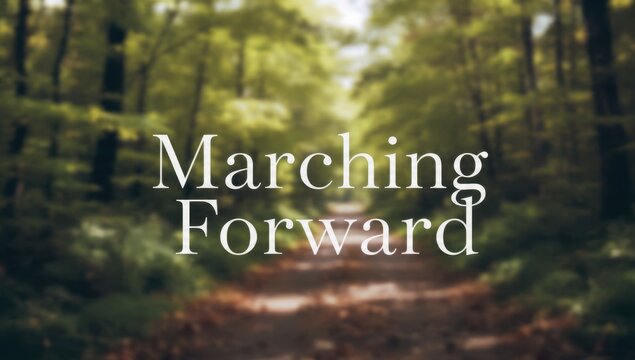 Marching Forward Through Life's Forest - Powered by Adobe