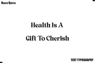 Fototapeta premium Health Is A Gift To Cherish Healthy Lifestyle Typography Vector Quote