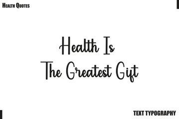 Fototapeta premium Health Is The Greatest Gift Healthy Lifestyle Quote Typography Vector