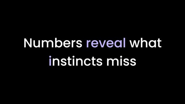 Numbers Reveal What Instincts Miss Presented With Refined Animated Typography on Black Background Emphasizing Analysis Objectivity and Informed Judgment