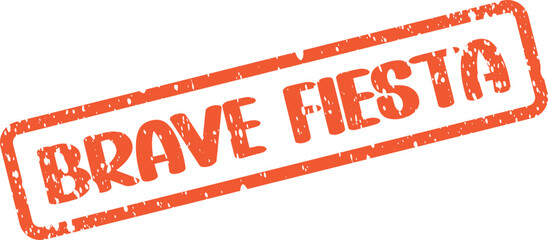 Bold orange Brave Fiesta text inside a rectangular rubber stamp impression for celebration announcements