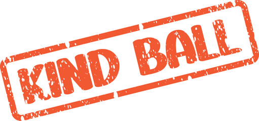 Grungy orange Kind Ball text stamp impression for generosity and sports message