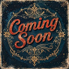 Vintage Style Coming Soon Sign with Ornate Gold Filigree and Red Typography
