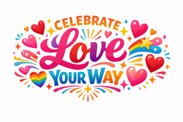 Celebrate Love Your Way. Clean modern holiday banner illustration, colorful love-focused banner reinforcing individuality and