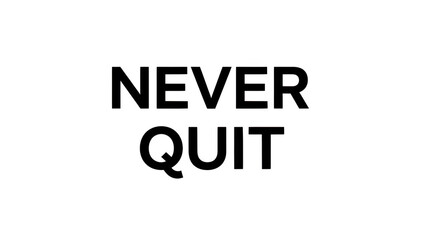 White outline text N E V E R Q U I T on black background motivational phrase never quit
