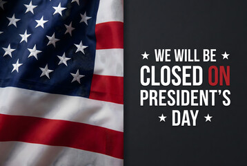 Closed on president day national holidays message next to waving stars and stripes american flag banner