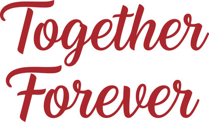 Romantic Red Script Typography 'Together Forever' Quote for Wedding, Anniversary, Valentine’s Day Design