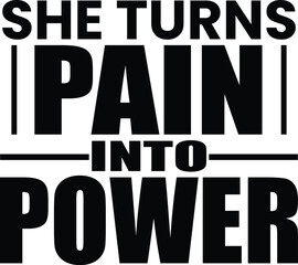 She Turns Pain Into Power Typography Quote, woman day motivational quote.