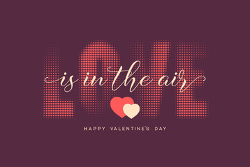 Romantic Valentine's Day banner with "Love is in the air" lettering. Pink halftone heart patterns on dark purple background. Vector illustration.