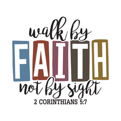 Walk by Faith Not by Sight