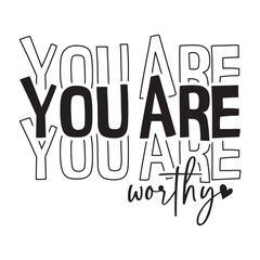 You Are Worthy