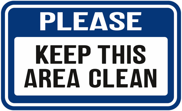 Sign that says : please , keep this area clean