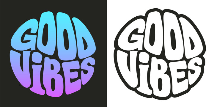Good vibes. Quote in a circle, t shirt print. Vector hand-drawn lettering illustration.