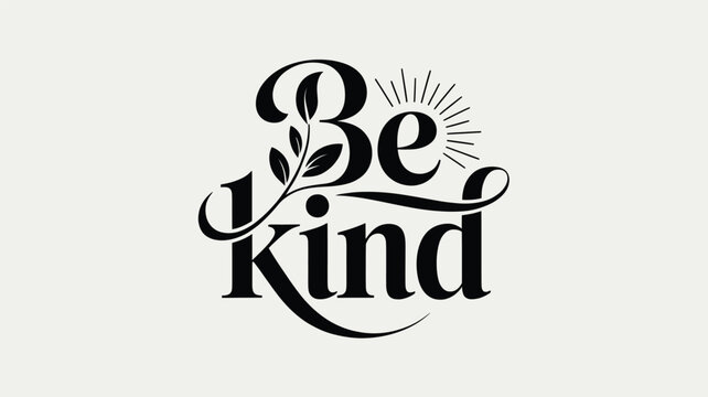 An elegant black font design with 'be kind' adorned with a leafy branch and sun rays Vector