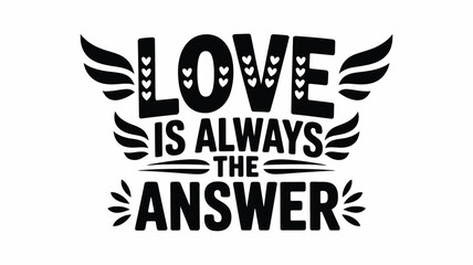 Love is always the answer: a heartfelt message of hope and universal connection Vector