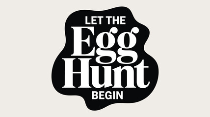 Let the egg hunt begin text graphic design for an exciting easter holiday celebration Vector