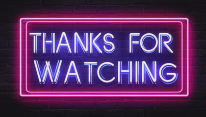 Fototapeta premium Neon sign saying Thanks for Watching in vibrant colors