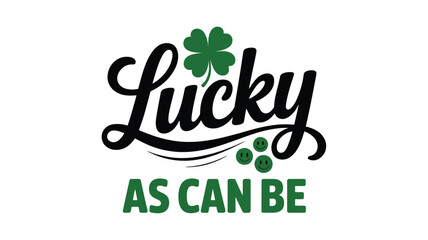 Lucky as can be festive design with clover and happy faces for celebration Vector