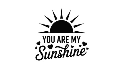 You are my sunshine quote with a charming sun and heart graphic design Vector